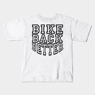 Bike Back Better T-Shirt Kids T-Shirt